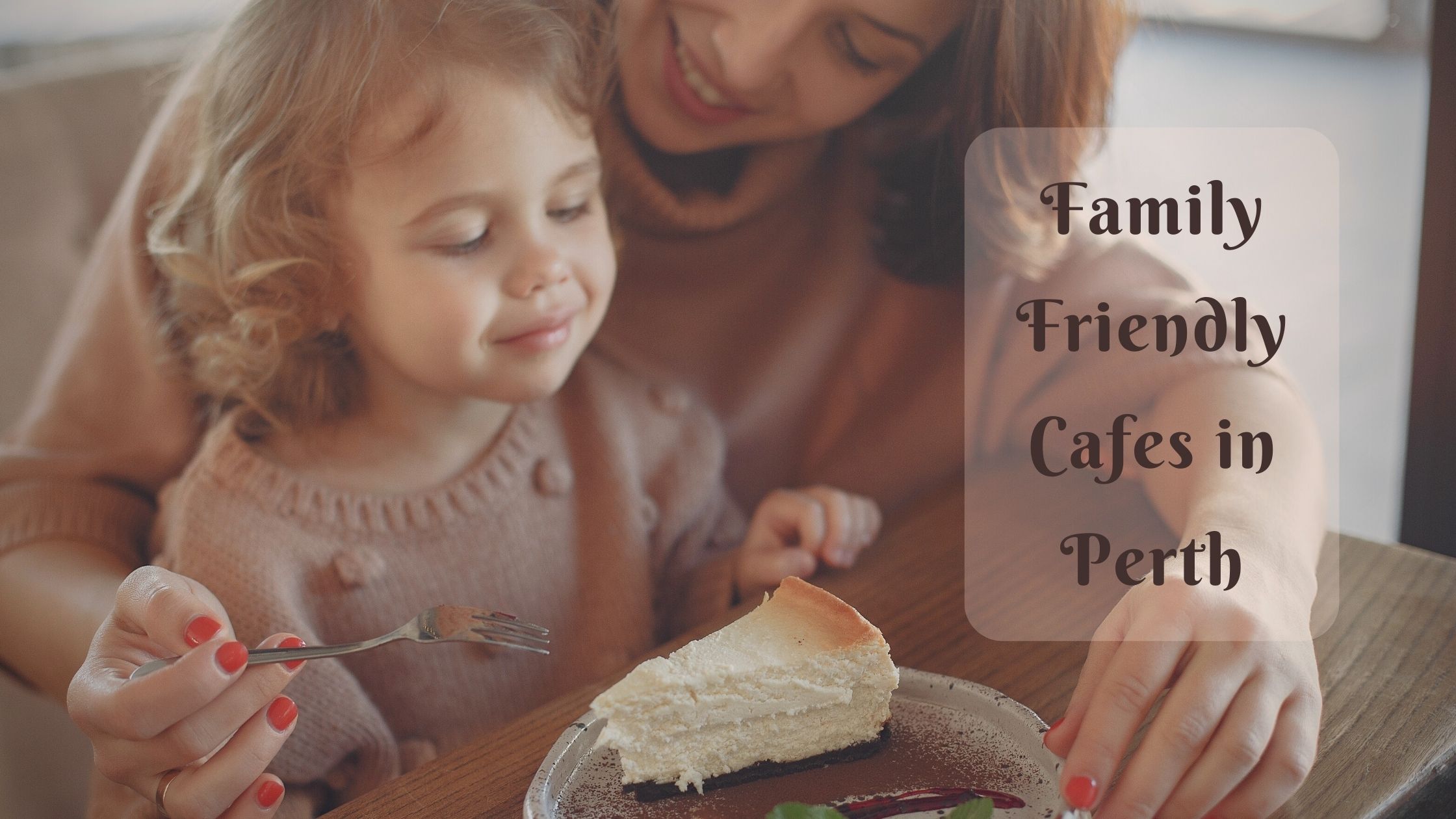 Family Friendly Cafes in Perth