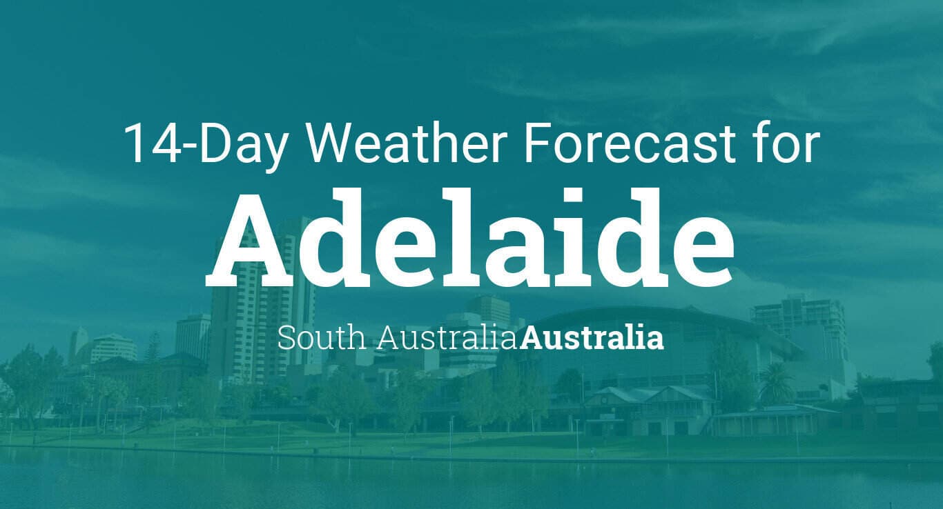 get-the-latest-14-day-forecast-for-adelaide